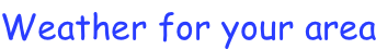 Weather for your area